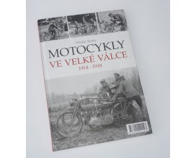 KNIHA - MOTOCYKLY VE VELKÉ VÁLCE 1914-1918 - (M. STRAKA)